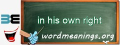 WordMeaning blackboard for in his own right